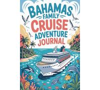 Bahamas Family Cruise Adventure Journal: A Kid-Friendly Travel Diary for Recording Daily Activities, Port Excursions, Beach Days, and Favorite Memories at Sea