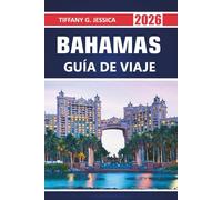 Bahamas Guía de viaje 2026: Explorando playas insulares, atracciones de Nassau, festivales culturales, mercados locales, gastronomía costera, ... especies marinas tropicales e itinerarios