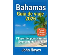 Bahamas Guía de viaje 2026: L’Essentiel pour Nassau, Exuma et les Plages
