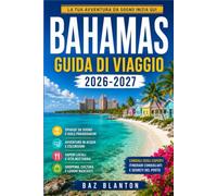 BAHAMAS GUIDA DI VIAGGIO 2026-2027: La tua guida alle vie coloniali, alle spiagge di sabbia rosa e alla cucina locale di Nassau.