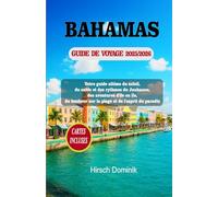 BAHAMAS GUIDE DE VOYAGE 2025/2026: Votre guide ultime du soleil, du sable et des rythmes du Junkanoo, des aventures d'île en île, du bonheur sur la ... du paradis (Discover the World Series)