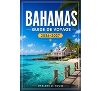 BAHAMAS GUIDE DE VOYAGE 2026-2027: Nassau, Exuma, Abacos, récifs coralliens et trous bleus.