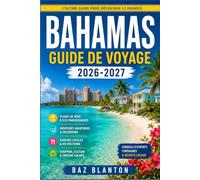 BAHAMAS GUIDE DE VOYAGE 2026-2027: Votre itinéraire à la découverte des rues coloniales, des plages de sable rose et de la cuisine locale de Nassau