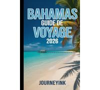 Bahamas Guide De Voyage 2026: Plages incontournables, excursions d'île en île, gastronomie locale, attractions et conseils pratiques de voyage