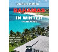 BAHAMAS IN WINTER - TRAVEL GUIDE 2026: Your Ultimate Escape to Tropical Tranquility, Stunning Landscapes, and Sustainable Adventures