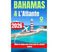 BAHAMAS & L’ATLANTE GUIDE DE VOYAGE 2026