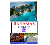 Bahamas Reiseführer 2025: Erkunden Sie unberührte Strände, Top-Abenteuer und Naturwunder wie ein Einheimischer