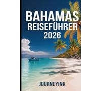 Bahamas Reiseführer 2026: Die schönsten Strände, Inselhüpfen, lokale Küche, Sehenswürdigkeiten und praktische Reisetipps