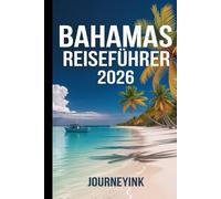Bahamas Reiseführer 2026: Die schönsten Strände, Inselhüpfen, lokale Küche, Sehenswürdigkeiten und praktische Reisetipps