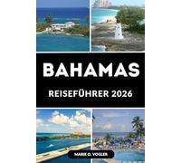 BAHAMAS REISEFÜHRER 2026: Ein vollständiger Leitfaden zu Stränden, Resorts, Aktivitäten und versteckten Schätzchen