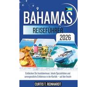 Bahamas Reiseführer 2026: Entdecken Sie Inselabenteuer, lokale Spezialitäten und unvergessliche Erlebnisse in der Karibik - auf den Inseln