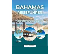 Bahamas Reiseführer 2026: Ihr umfassender Leitfaden für Inselausflüge, Kultur, Resorts und tropische Abenteuer