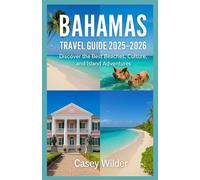 BAHAMAS TRAVEL GUIDE 2025-2026: Discover the Best Beaches, Culture, and Island Adventures