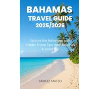BAHAMAS TRAVEL GUIDE 2025/2026: Explore the Bahamas with Insider Travel Tips, Best Beaches & Local Life