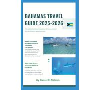 BAHAMAS TRAVEL GUIDE (2025-2026).: The Ultimate Island-Hopping Itinerary, Insider Tips, and Must-See Attractions.
