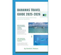 BAHAMAS TRAVEL GUIDE (2025-2026).: The Ultimate Island-Hopping Itinerary, Insider Tips, and Must-See Attractions.
