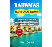 BAHAMAS TRAVEL GUIDE 2025/2026: Your Ultimate Guide to Sun, Sand, and Junkanoo Rhythms, Island-Hopping Adventures, Beachside Bliss, and the Spirit of Paradise 1 (Discover the World Series)