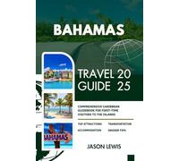 BAHAMAS TRAVEL GUIDE 2025: Comprehensive Caribbean Guidebook for First-Time Visitors to the Islands (2025-2026 COMPREHENSIVE TRAVEL GUIDES FIRST-TIME VISITORS AND ADVENTURERS IN ENGLISH AND GERMAN)