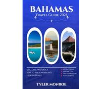 Bahamas Travel Guide 2025: Sail, Dive, Wander: A Map to the Caribbean’s Hidden Heart