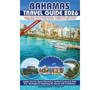 BAHAMAS TRAVEL GUIDE 2026: Insider Secrets, Smart Itineraries, Verified Contacts & Safe Tour Strategies for Exploring the Islands with Confidence (World Careful Explorer Essential Series)