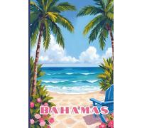 Bahamas Travel Journal: A lined 6x9 notebook to write about your beach vacation in the Caribbean