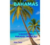 BAHAMAS: VIAGGIO TRA PARADISI TROPICALI