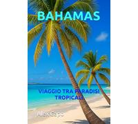 BAHAMAS: VIAGGIO TRA PARADISI TROPICALI