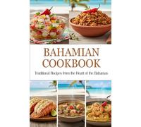 Bahamian Cookbook: Traditional Recipes From the Heart of the Bahamas