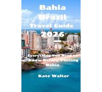 Bahia Brazil Travel Guide 2026: Everything You Need to Know Before Visiting Bahia (Your Ultimate Travel Guides)