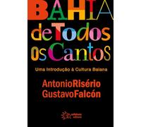 Bahia de Todos os Cantos - uma Introducao a Cultura Baiana (Em Portugues do Brasil)