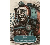 Bahn Verspätungsjournal: Pünktlichkeit ist auch nur ein Mythos - der Zug kommt immer, nur nicht heute | Dokumentieren Sie ihre Verspätungen im Detail