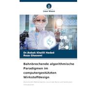 Bahnbrechende algorithmische Paradigmen im computergestützten Wirkstoffdesign: Evolutionäre Rahmenwerke, neuronale Netze und molekulare Innovationen