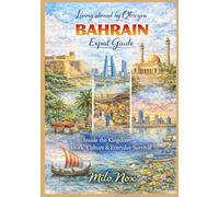 BAHRAIN Expat Guide: Inside the Kingdom: Work, Culture & Everyday Survival (Living Abroad by Obscyra)