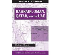 Bahrain, Oman, Qatar, And The Uae: Challenges Of Security (Csis Middle East Dynamic Net Assessment)