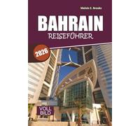 BAHRAIN Reiseführer 2026-2027: Entdecken Sie altes Erbe, Wüstenabenteuer, Inselflüchtungen und modernen Luxus