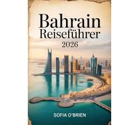 Bahrain Reiseführer 2026: Entdecken Sie die Perle des Arabischen Golfs - Kultur, Kulturerbe und moderne Wunder