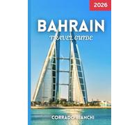 Bahrain Travel Guide 2026: Discover Bahrain’s Best Attractions, Cities, Food, and Hidden Gems in 2026