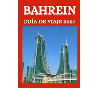 BAHREIN GUÍA DE VIAJE 2025