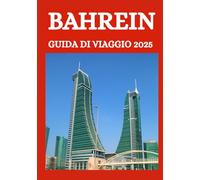 BAHREIN GUIDA DI VIAGGIO 2025