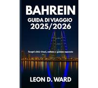 Bahrein GUIDA DI VIAGGIO 2025/2026: Scopri città vivaci, cultura e gemme nascoste