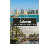 Bahreïn: Tout ce que vous devez savoir