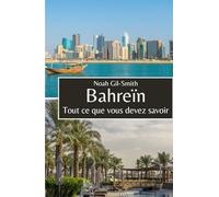 Bahreïn: Tout ce que vous devez savoir