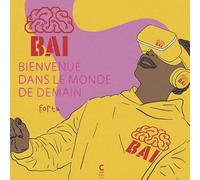 BAI: Bienvenue dans le monde de demain