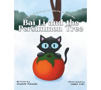 Bai Li and the Persimmon Tree: The Adventures of Wen Fei and Hei Hei Book 3