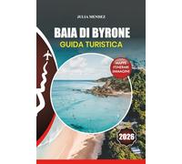 BAIA DI BYRONE GUIDA TURISTICA 2026: Pianifica il tuo viaggio perfetto con i consigli degli esperti su voli, alloggio, spiagge, surf, cibo, cultura e avventure indimenticabili