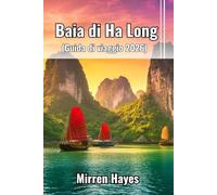Baia di Ha Long Guida di Viaggio 2026