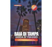 BAIA DI TAMPA Guida di viaggio 2026: Sole, cene sul lungomare e itinerari per il fine settimana a Tampa, Clearwater e San Pietroburgo
