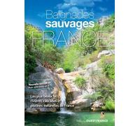 Baignades sauvages en France: Les 1 000 plus beaux lacs, rivières, cascades et piscines naturelles de France (TOURISME - Divers)