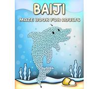 Baiji Maze Book For Adults: Fun And Challenging Stress Relief Baiji Mazes For Adults Hours Of Relaxing