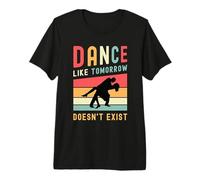 Baila como si mañana no Existe Movimiento de Baile en la Pista de Baile Camiseta Premium